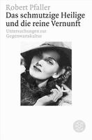 Robert Pfaller - Das schmutzige Heilige und die reine Vernunft, Häftad