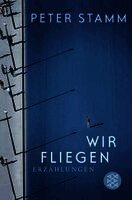 Peter Stamm - Wir fliegen, Häftad