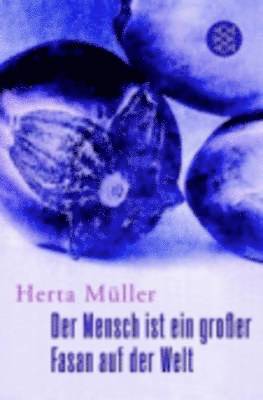 Herta Muller - Der Mensch ist ein grosser Fasan auf der Welt, Häftad
