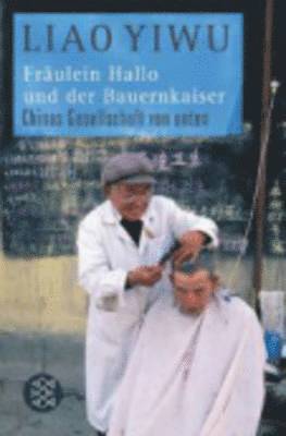 Liao Yiwu - Fraulein Hallo Und Der Bauernkaiser, Häftad