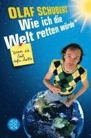 Olaf Schubert - Wie ich die Welt retten würde, wenn ich Zeit dafür hätte, Häftad