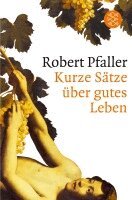 Robert Pfaller - Kurze Sätze über gutes Leben, Häftad