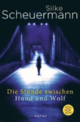 Silke Scheuermann - Die Stunde zwischen Hund und Wolf, Häftad