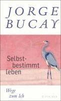 Jorge Bucay - Selbstbestimmt leben, Inbunden