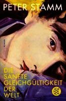 Peter Stamm - Die sanfte Gleichgültigkeit der Welt, Häftad