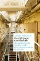 Annelie Ramsbrock - Geschlossene Gesellschaft. Das Gefängnis als Sozialversuch - eine bundesdeutsche Geschichte, Häftad