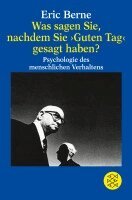 Eric Berne - Was sagen Sie, nachdem Sie ' Guten Tag ' gesagt haben ?, Häftad