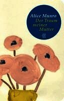 Alice Munro - Der Traum meiner Mutter, Inbunden
