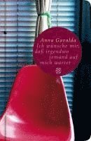Anna Gavalda - Ich wünsche mir, daß irgendwo jemand auf mich wartet, Inbunden