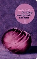 Herta Müller - Der König verneigt sich und tötet, Inbunden