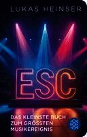 Lukas Heinser - ESC - Das kleinste Buch zum größten Musikereignis, Inbunden