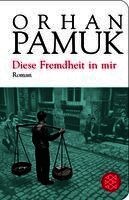 Orhan Pamuk - Diese Fremdheit in mir, Inbunden