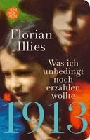 Florian Illies - 1913 - Was ich unbedingt noch erzählen wollte, Inbunden