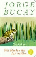 Jorge Bucay - Was Märchen über dich erzählen, Inbunden