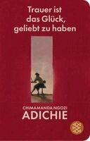 Chimamanda Ngozi Adichie - Trauer ist das Glück, geliebt zu haben, Inbunden