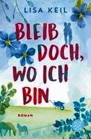 Lisa Keil - Bleib doch, wo ich bin, Häftad