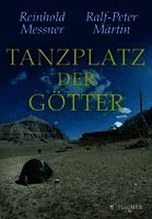 Reinhold Messner, Ralf-Peter Märtin - Tanzplatz der Götter, Inbunden