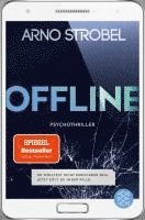 Arno Strobel - Offline - Du wolltest nicht erreichbar sein. Jetzt sitzt du in der Falle., Häftad