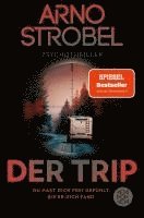 Arno Strobel - Der Trip - Du hast dich frei gefühlt. Bis er dich fand., Häftad