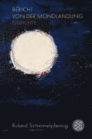 Roland Schimmelpfennig - Bericht von der Mondlandung, Inbunden