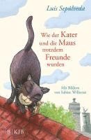 Luis Sepúlveda - Wie der Kater und die Maus trotzdem Freunde wurden, Inbunden