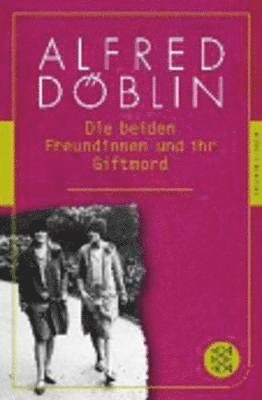 Alfred Doblin, Alfred Döblin - Die beiden Freundinnen und ihr Giftmord, Häftad