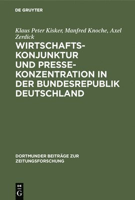 bokomslag Wirtschaftskonjunktur und Pressekonzentration in der Bundesrepublik Deutschland