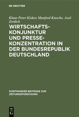 Klaus Peter Kisker, Manfred Knoche, Axel Zerdick, Klaus Peter Klaus Diete Kisker Büttner - Wirtschaftskonjunktur und Pressekonzentration in der Bundesrepublik Deutschland, Inbunden