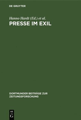 Hanno Hardt, Elke Hilscher, Winfried B Lerg - Presse im Exil, Inbunden