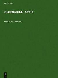 bokomslag Glossarium Artis (Dictionary of Art - a Specialized and Systematic Dictionary): Vol 10 Architecture of Wood
