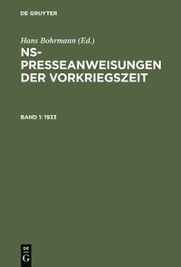 bokomslag NS-Presseanweisungen der Vorkriegszeit, Band 1, NS-Presseanweisungen der Vorkriegszeit (1933)