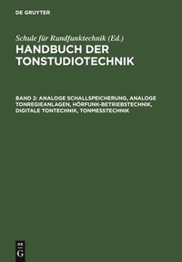 bokomslag Analoge Schallspeicherung, Analoge Tonregieanlagen, Hrfunk-Betriebstechnik, Digitale Tontechnik, Tonmesstechnik