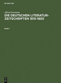 bokomslag Alfred Estermann: Die Deutschen Literatur-Zeitschriften 1815-1850. Band 1