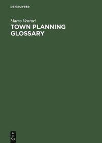bokomslag Town Planning Glossary / Stadtplannungsglossar / Glosario de Urbanismo / Glossario Di Urbanistica / Glossaire D'Urbanisme: 10,000 Multilingual Terms I