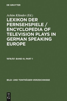 Achim Klünder - Lexikon Der Fernsehspiele / Encyclopedia of Television Plays in German Speaking Europe. 1978/87. Band III, Inbunden
