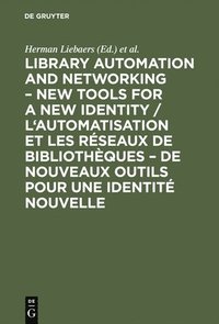 bokomslag Library automation and networking  New tools for a new identity / L'automatisation et les rseaux de bibliothques  de nouveaux outils pour une identit nouvelle