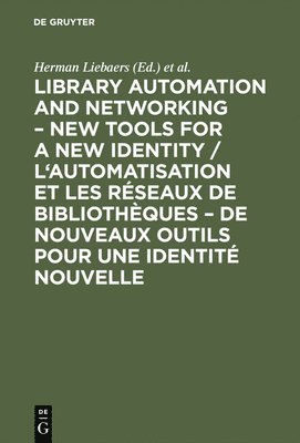 Library automation and networking  New tools for a new identity / L'automatisation et les rseaux de bibliothques  de nouveaux outils pour une identit nouvelle 1