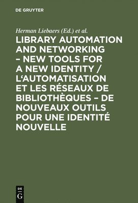 Herman Liebaers, Bruxelles> European Conference on Library Automation and Networking <1, 1990, European Conference on Library Automatio, IFLA - Library automation and networking – New tools for a new identity / L'automatisation et les réseaux de bibliothèques – de nouveaux outils pour une identité nouvelle, Inbunden