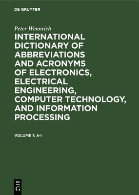 International Dictionary of Abbreviations and Acronyms of Electronics, Electrical Engineering, Computer Technology, and Information Processing: Vol. 1