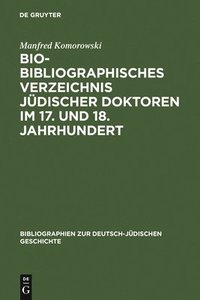 bokomslag Bio-Bibliographisches Verzeichnis Jdischer Doktoren Im 17. Und 18. Jahrhundert