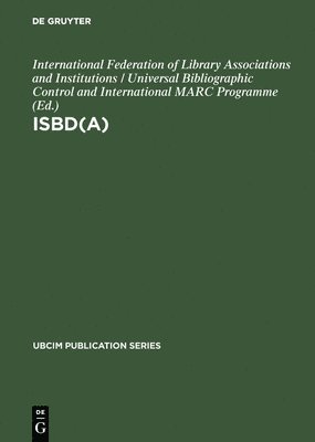 International Federation of Library Associations and Institutions / Universal Bibliographic Control, International Federation of Library Asso, De Gruyter, International Federation of Library Associations and Institutions Universal Bibliographic Control and International MARC Programme - ISBD(A), Inbunden