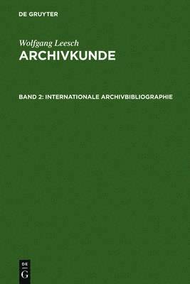 Wolfgang Leesch - Internationale Archivbibliographie, Inbunden