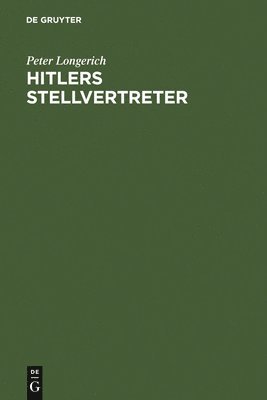 Peter Longerich - Hitlers Stellvertreter, Inbunden