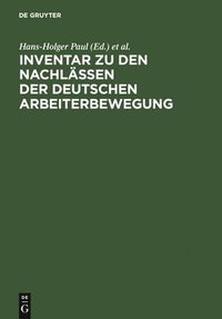 bokomslag Inventar Zu Den Nachlssen Der Deutschen Arbeiterbewegung