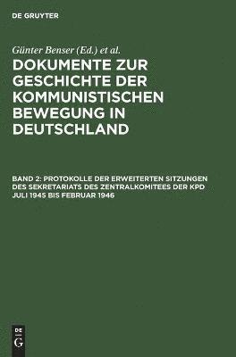 bokomslag Protokolle der erweiterten Sitzungen des Sekretariats des Zentralkomitees der KPD Juli 1945 bis Februar 1946