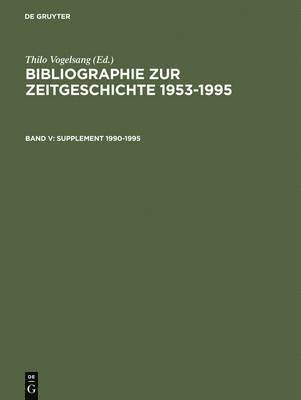 Hellmuth Auerbach, Christoph Weisz, Ursula Van Laak, Hedwig Straub-Woller, Ingeborg Ünal - Bibliographie zur Zeitgeschichte 1953-1995, Band V, Supplement 1990-1995, Inbunden
