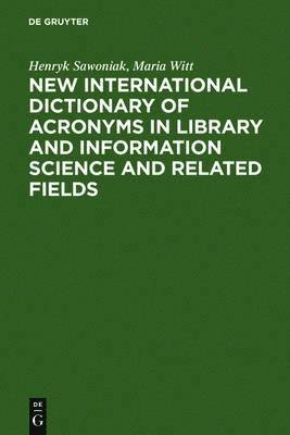 Henryk Sawoniak, Maria Witt - New International Dictionary of Acronyms in Library and Information Science and Related Fields, Inbunden