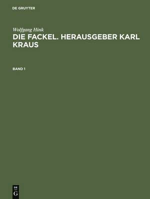 Wolfgang Hink - Die Fackel. Herausgeber Karl Kraus, Inbunden