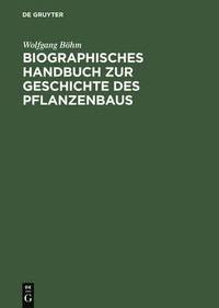 bokomslag Biographisches Handbuch Zur Geschichte Des Pflanzenbaus