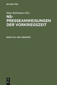 bokomslag NS-Presseanweisungen der Vorkriegszeit, Band 5/IV, 1937. Register